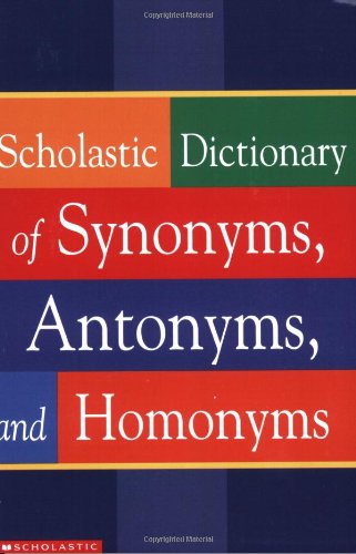 Scholastic-Dictionary-of-Synonyms-Antonyms-Homonyms-Scholastic-9780439254151